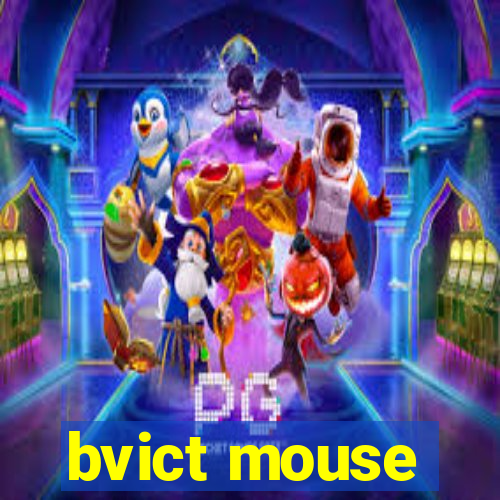 bvict mouse